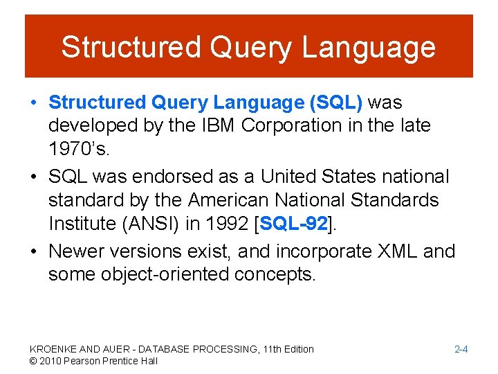 Structured Query Language • Structured Query Language (SQL) was developed by the IBM Corporation