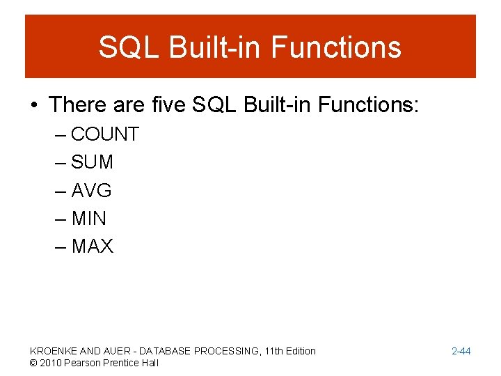 SQL Built-in Functions • There are five SQL Built-in Functions: – COUNT – SUM