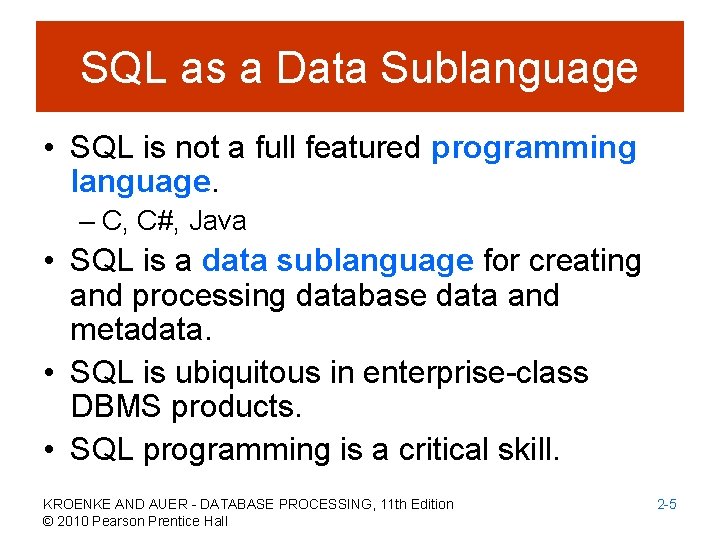 SQL as a Data Sublanguage • SQL is not a full featured programming language.