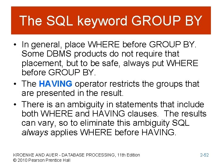 The SQL keyword GROUP BY • In general, place WHERE before GROUP BY. Some