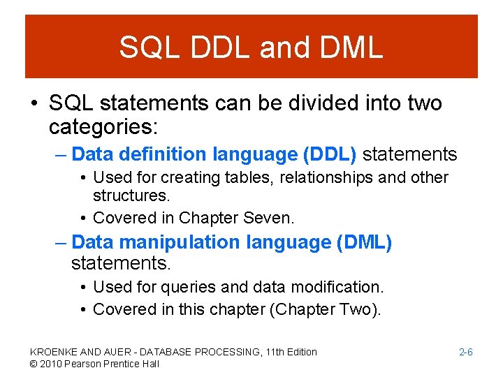 SQL DDL and DML • SQL statements can be divided into two categories: –