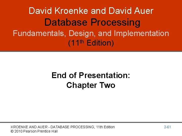 David Kroenke and David Auer Database Processing Fundamentals, Design, and Implementation (11 th Edition)