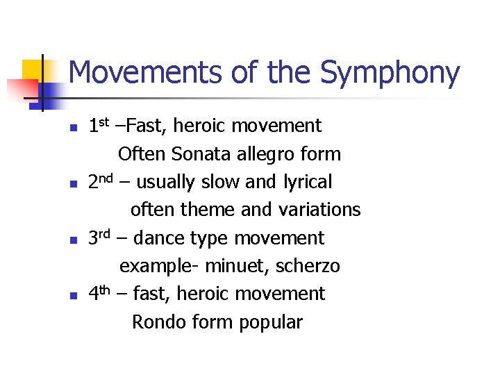 Movements of the Symphony n n 1 st –Fast, heroic movement Often Sonata allegro