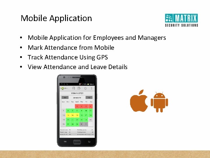 Mobile Application • • Mobile Application for Employees and Managers Mark Attendance from Mobile