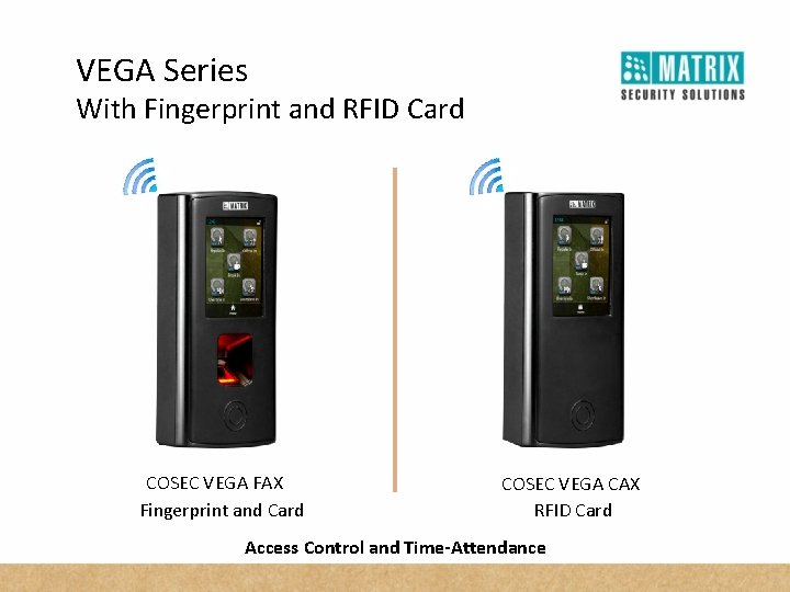 VEGA Series With Fingerprint and RFID Card COSEC VEGA FAX Fingerprint and Card COSEC