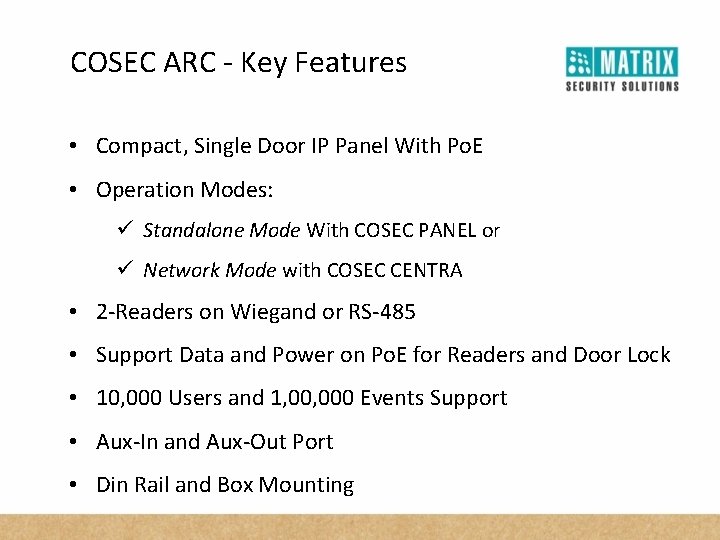 COSEC ARC - Key Features • Compact, Single Door IP Panel With Po. E