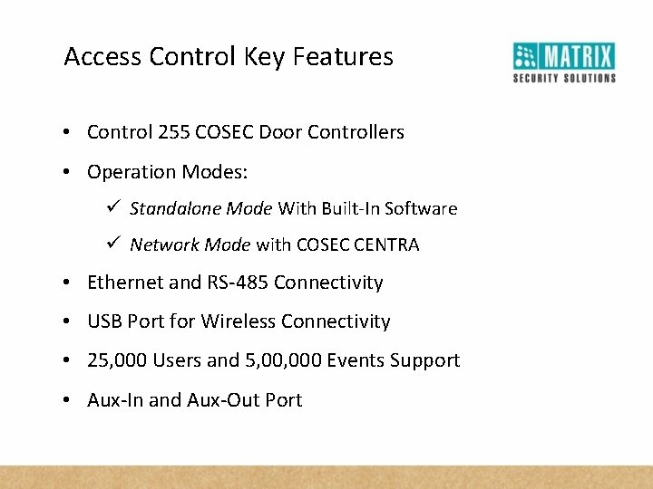 Access Control Key Features • Control 255 COSEC Door Controllers • Operation Modes: ü