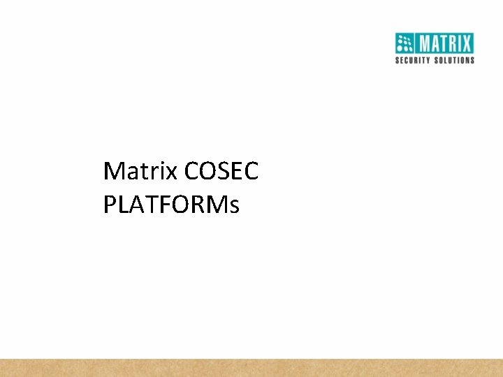 Matrix COSEC PLATFORMs 
