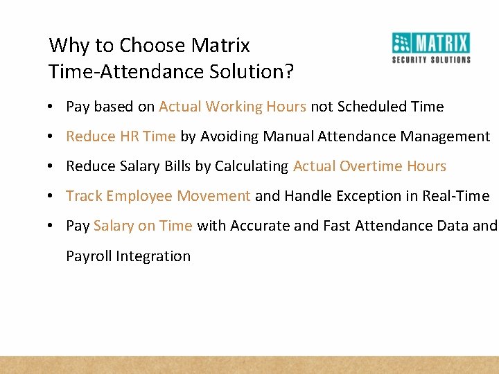 Why to Choose Matrix Time-Attendance Solution? • Pay based on Actual Working Hours not