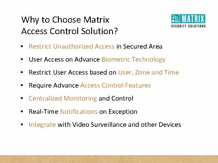 Why to Choose Matrix Access Control Solution? • Restrict Unauthorized Access in Secured Area