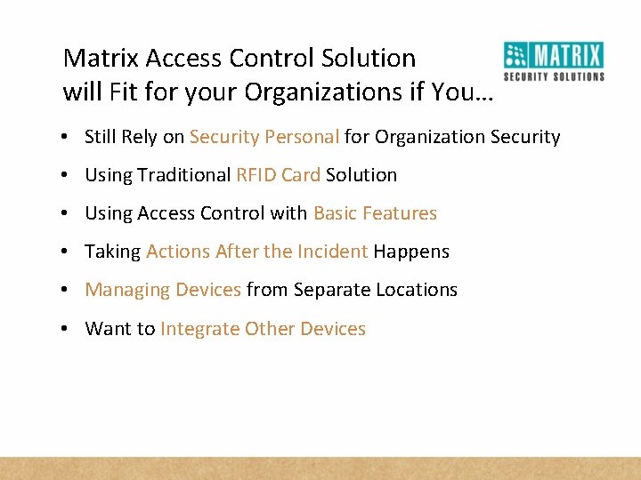 Matrix Access Control Solution will Fit for your Organizations if You… • Still Rely