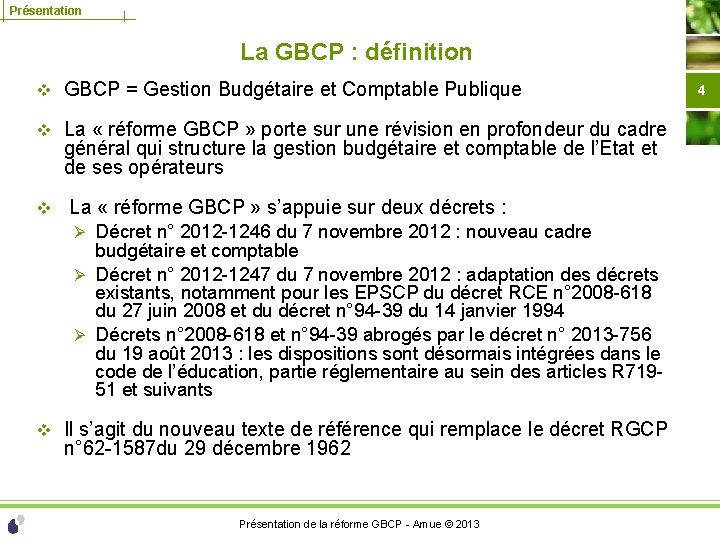 Présentation La GBCP : définition v GBCP = Gestion Budgétaire et Comptable Publique v