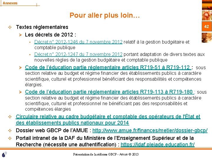 Annexes Pour aller plus loin… v Textes réglementaires Ø Les décrets de 2012 :