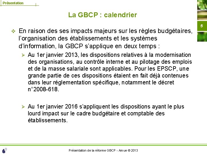 Présentation La GBCP : calendrier v En raison des ses impacts majeurs sur les