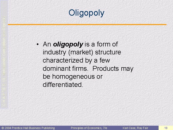 C H A P T E R 13: Monopolistic Competition and Oligopoly • An