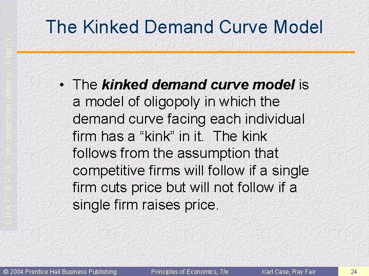 C H A P T E R 13: Monopolistic Competition and Oligopoly The Kinked