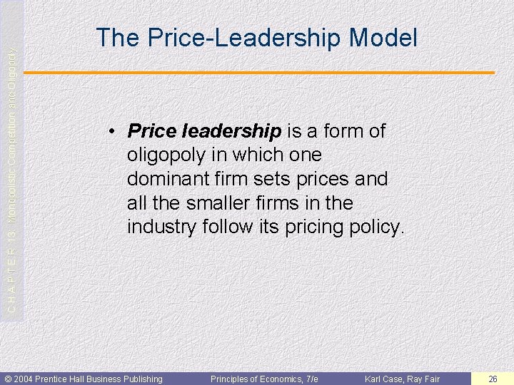 C H A P T E R 13: Monopolistic Competition and Oligopoly The Price-Leadership