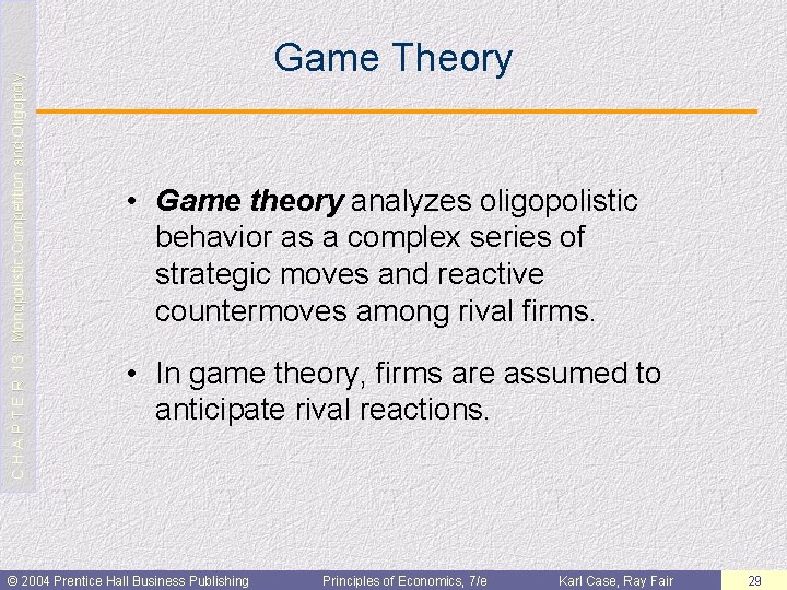 C H A P T E R 13: Monopolistic Competition and Oligopoly Game Theory