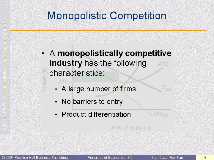 C H A P T E R 13: Monopolistic Competition and Oligopoly Monopolistic Competition