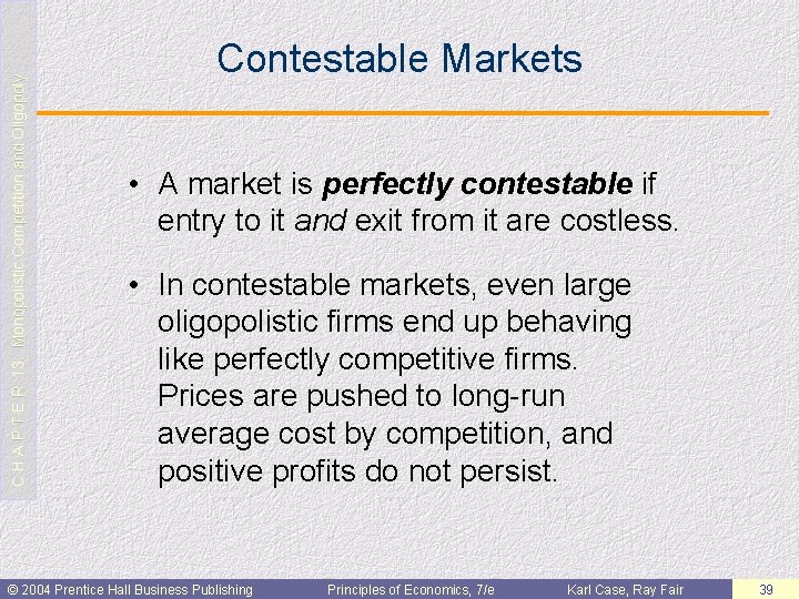 C H A P T E R 13: Monopolistic Competition and Oligopoly Contestable Markets