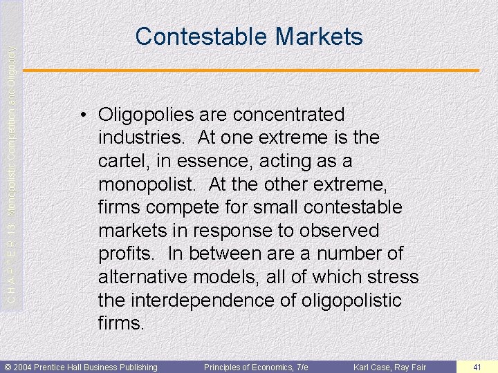 C H A P T E R 13: Monopolistic Competition and Oligopoly Contestable Markets