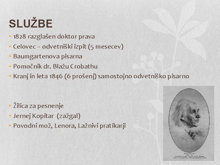 SLUŽBE • 1828 razglašen doktor prava • Celovec – odvetniški izpit (5 mesecev) •