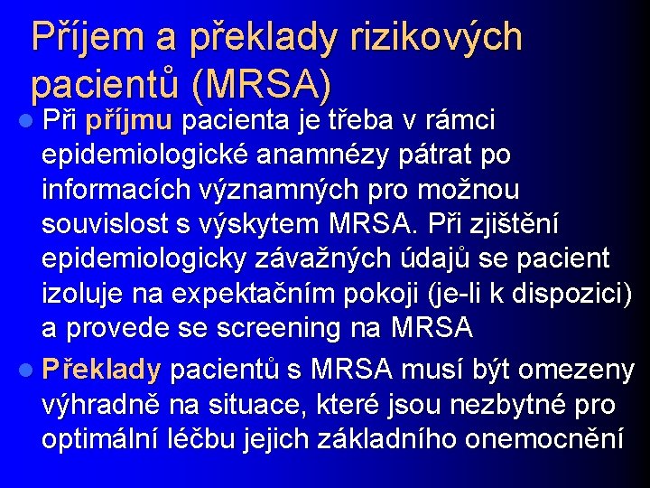 Příjem a překlady rizikových pacientů (MRSA) l Při příjmu pacienta je třeba v rámci
