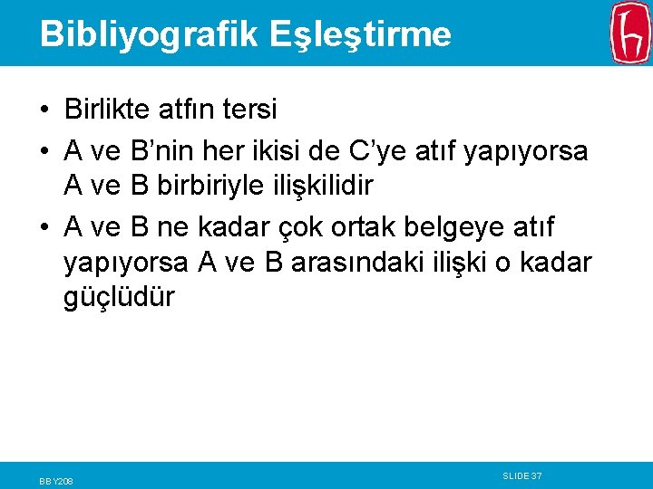 Bibliyografik Eşleştirme • Birlikte atfın tersi • A ve B’nin her ikisi de C’ye