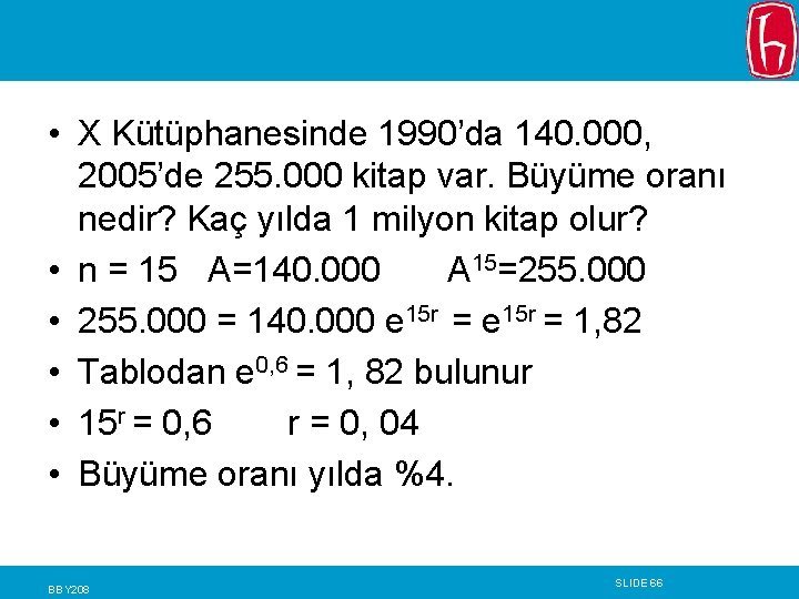  • X Kütüphanesinde 1990’da 140. 000, 2005’de 255. 000 kitap var. Büyüme oranı