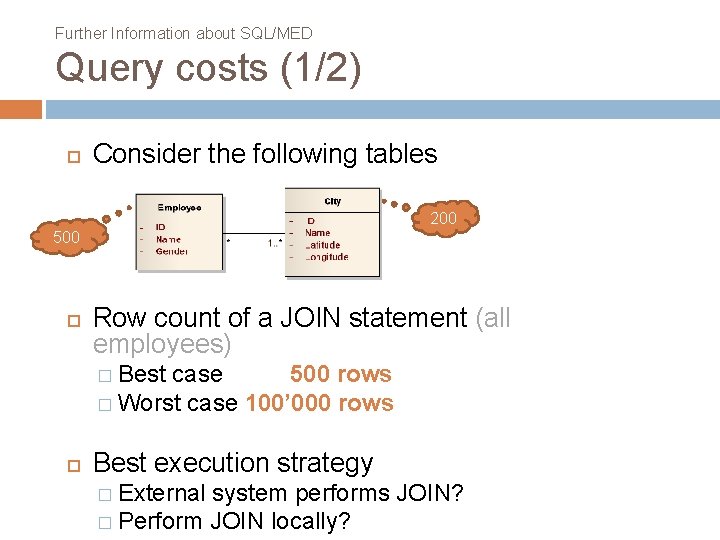 Further Information about SQL/MED Query costs (1/2) Consider the following tables 200 500 Row Further Information about SQL/MED Query costs (1/2) Consider the following tables 200 500 Row
