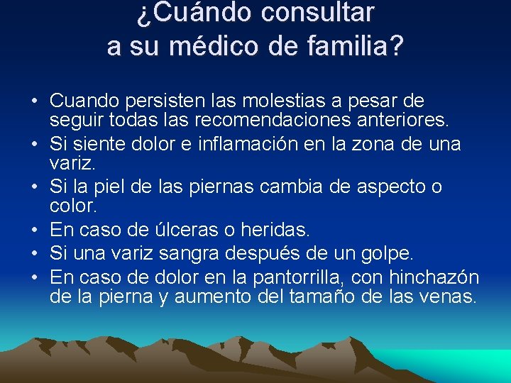 ¿Cuándo consultar a su médico de familia? • Cuando persisten las molestias a pesar