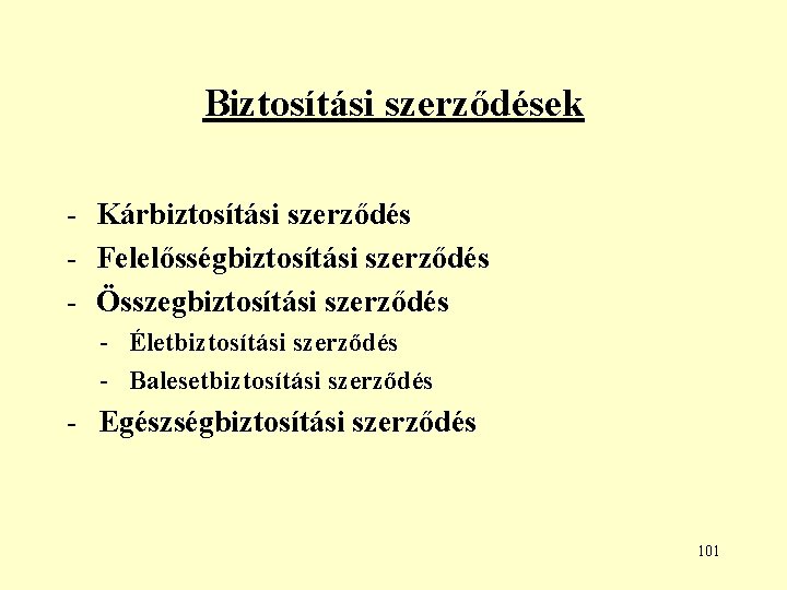 Biztosítási szerződések - Kárbiztosítási szerződés - Felelősségbiztosítási szerződés - Összegbiztosítási szerződés - Életbiztosítási szerződés