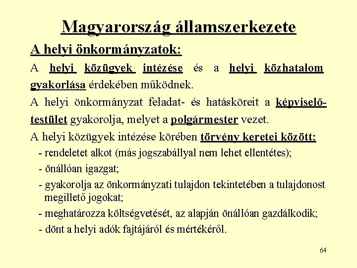 Magyarország államszerkezete A helyi önkormányzatok: A helyi közügyek intézése és a helyi közhatalom gyakorlása