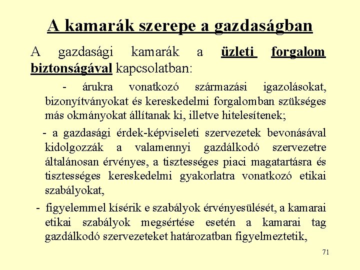 A kamarák szerepe a gazdaságban A gazdasági kamarák a biztonságával kapcsolatban: üzleti forgalom -