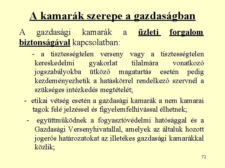 A kamarák szerepe a gazdaságban A gazdasági kamarák a biztonságával kapcsolatban: üzleti forgalom -