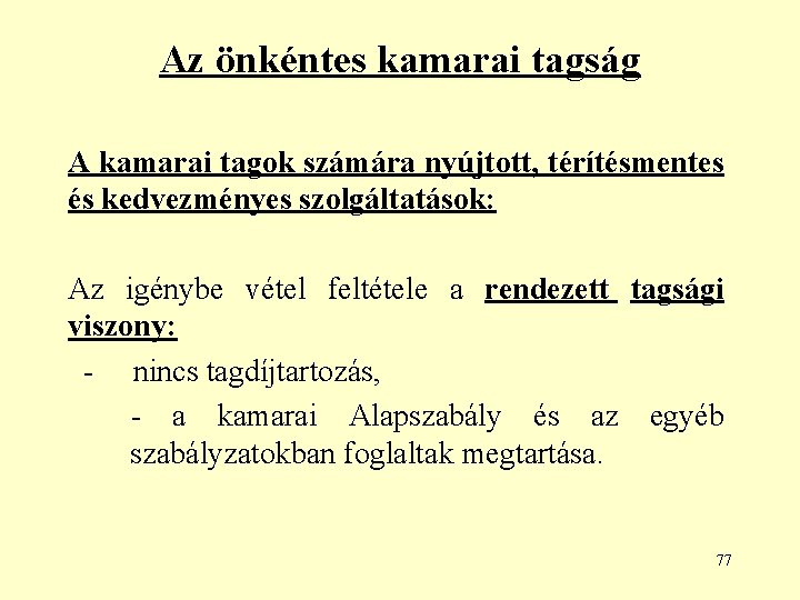 Az önkéntes kamarai tagság A kamarai tagok számára nyújtott, térítésmentes és kedvezményes szolgáltatások: Az