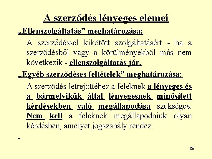 A szerződés lényeges elemei „Ellenszolgáltatás” meghatározása: A szerződéssel kikötött szolgáltatásért - ha a szerződésből