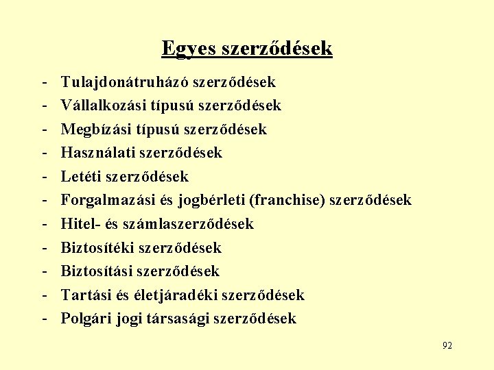 Egyes szerződések - Tulajdonátruházó szerződések Vállalkozási típusú szerződések Megbízási típusú szerződések Használati szerződések Letéti