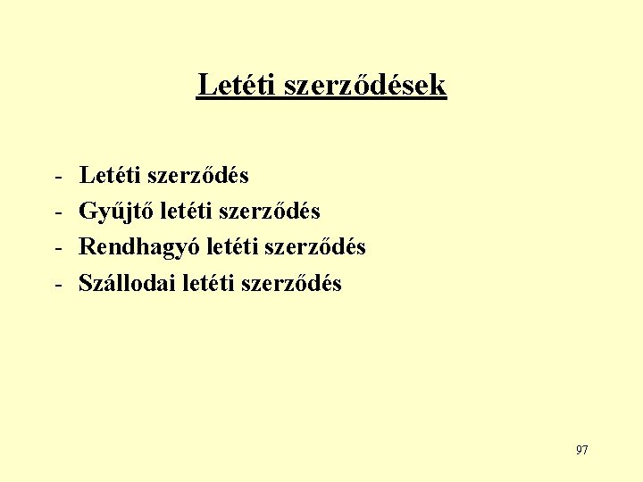 Letéti szerződések - Letéti szerződés Gyűjtő letéti szerződés Rendhagyó letéti szerződés Szállodai letéti szerződés