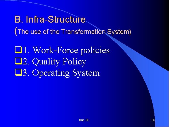 B. Infra-Structure (The use of the Transformation System) q 1. Work-Force policies q 2.