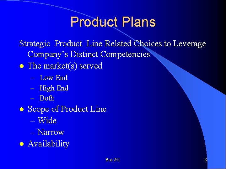 Product Plans Strategic Product Line Related Choices to Leverage Company’s Distinct Competencies l The