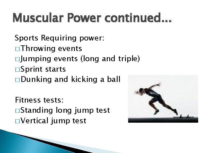 Muscular Power continued. . . Sports Requiring power: � Throwing events � Jumping events