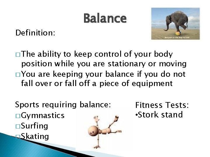 Definition: Balance � The ability to keep control of your body position while you