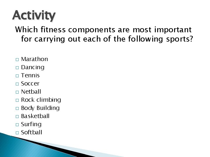 Activity Which fitness components are most important for carrying out each of the following
