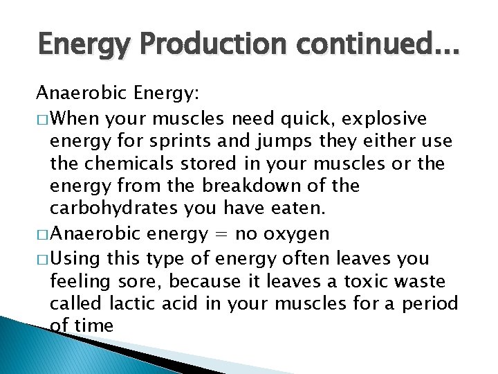 Energy Production continued. . . Anaerobic Energy: � When your muscles need quick, explosive