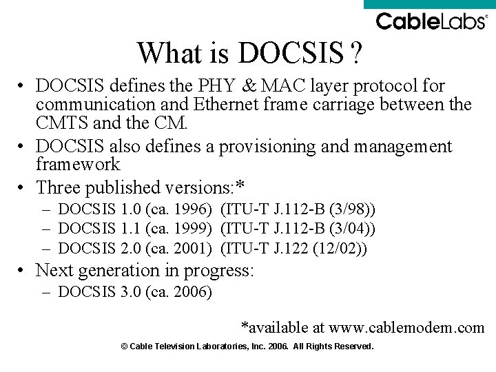What is DOCSIS ? • DOCSIS defines the PHY & MAC layer protocol for What is DOCSIS ? • DOCSIS defines the PHY & MAC layer protocol for