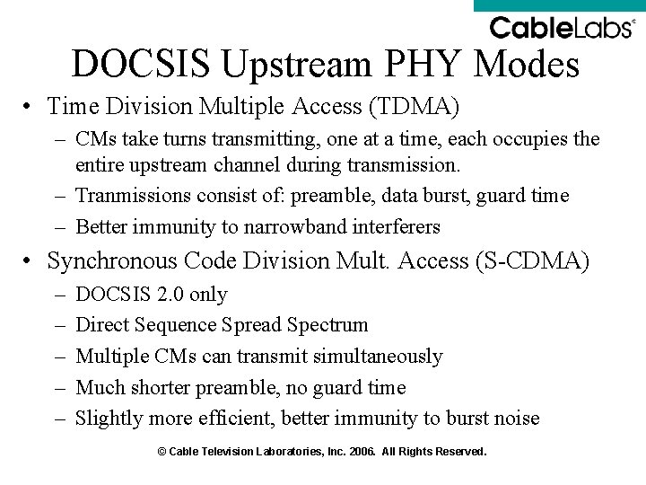 DOCSIS Upstream PHY Modes • Time Division Multiple Access (TDMA) – CMs take turns DOCSIS Upstream PHY Modes • Time Division Multiple Access (TDMA) – CMs take turns