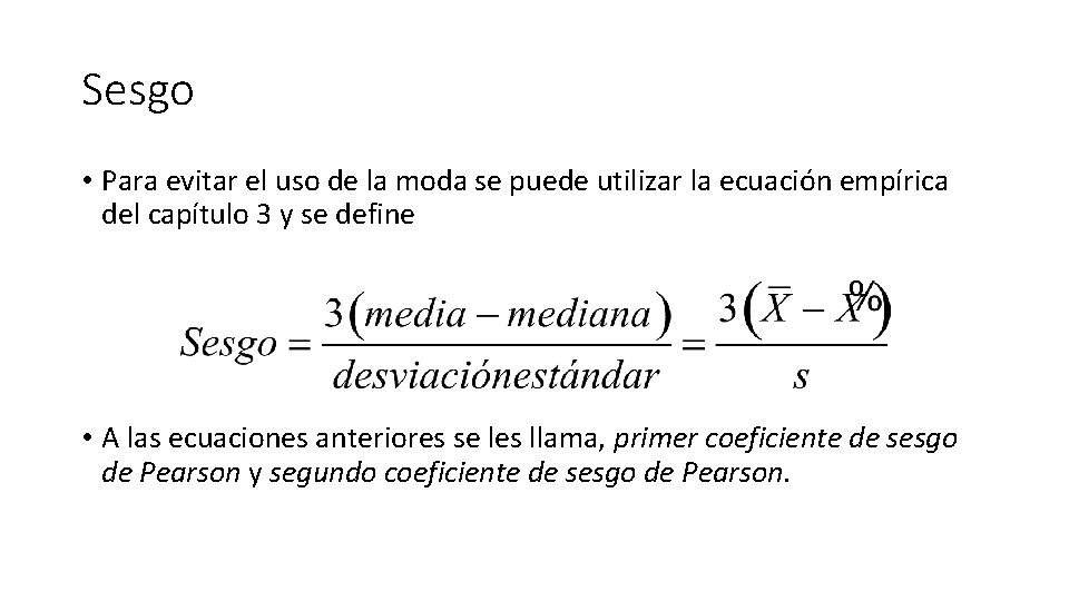 Sesgo • Para evitar el uso de la moda se puede utilizar la ecuación