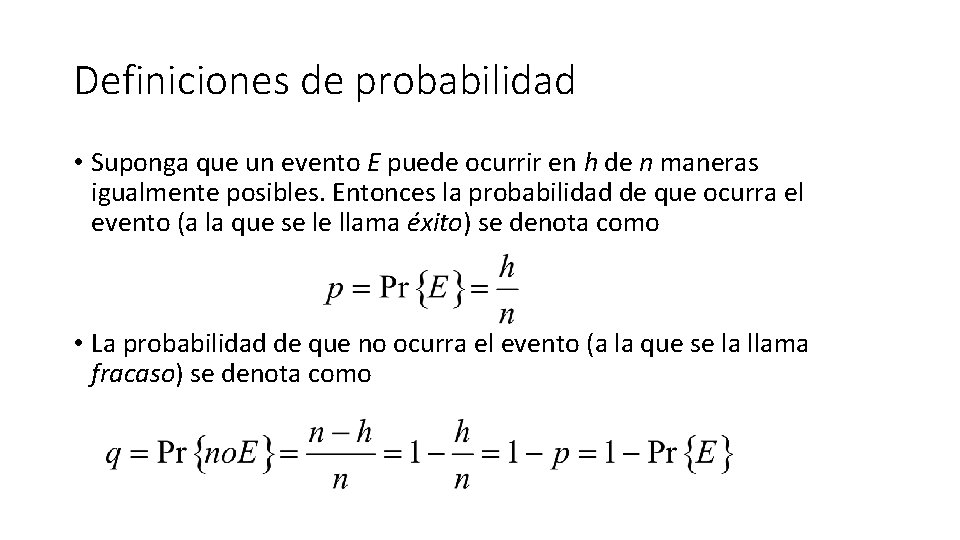 Definiciones de probabilidad • Suponga que un evento E puede ocurrir en h de