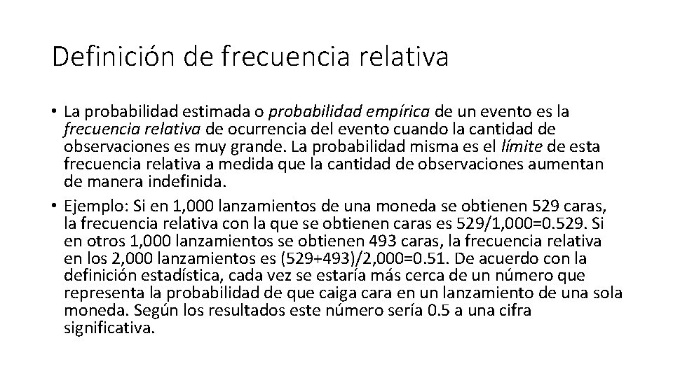 Definición de frecuencia relativa • La probabilidad estimada o probabilidad empírica de un evento